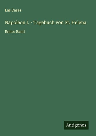 Napoleon I. - Tagebuch von St. Helena