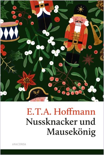 Nussknacker und Mausekönig. Eine Weihnachtsgeschichte Nussknacker und Mausekönig. Eine Weihnachtsgeschichte