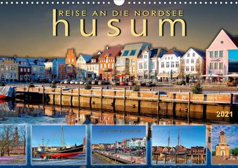 Reise an die Nordsee - Husum (Wandkalender 2021 DIN A3 quer)