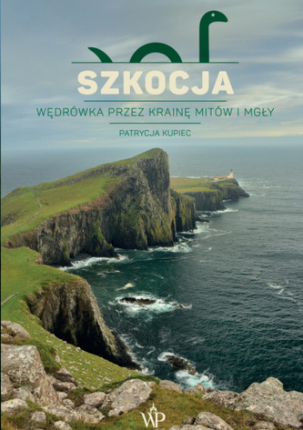 Szkocja. Wędrówka przez krainę mitów i mgły