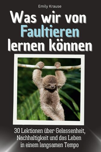 Was wir von Faultieren lernen können