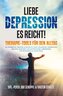 LIEBE DEPRESSION - ES REICHT!  THERAPIE-TOOLS FÜR DEN ALLTAG
