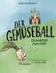 Der Gemüseball