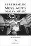 Performing Messiaen's Organ Music: 66 Masterclasses