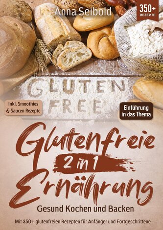 Glutenfreie Ernährung 2 in 1 - Gesund Kochen und Backen