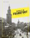 Damals in Frankfurt: Die Jahre 1846-1945