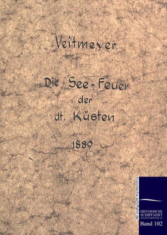Die See-Leuchtfeuer der deutschen Küsten im Jahre 1889