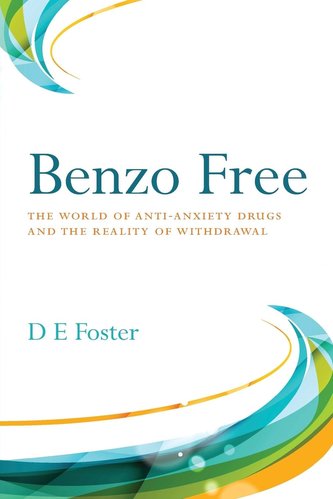 Benzo Free: The World of Anti-Anxiety Drugs and the Reality of Withdrawal