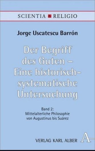 Der Begriff des Guten - Eine historisch-systematische Untersuchung