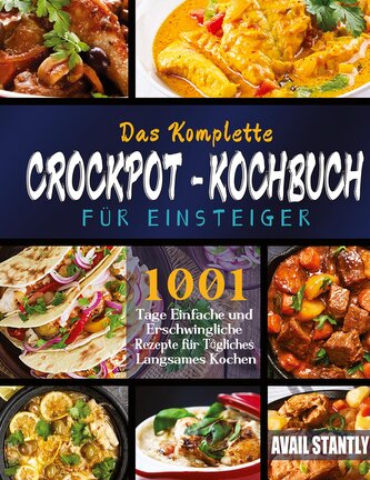 Das Komplette Crockpot-Kochbuch fur Einsteiger