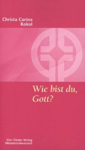 Wie bist du, Gott?
