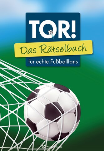 Tor! Das Rätselbuch für echte Fußballfans Tor! Das Rätselbuch für echte Fußballfans