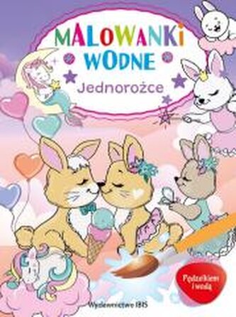 Pędzelkiem i wodą. Malowanki wodne. Jednorożce