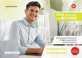 Prüfungsvorbereitung Sicher vorbereiten und bestehen. Industriekauffrau/Industriekaufmann Gestreckte Abschlussprüfung Teil 1