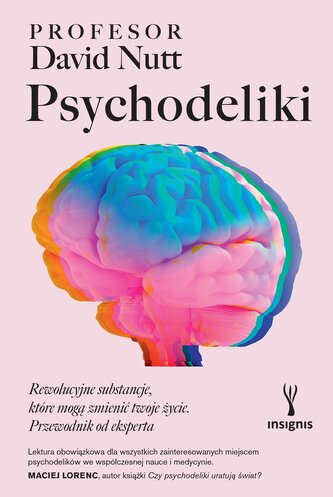 Psychodeliki. Rewolucyjne substancje, które mogą zmienić twoje życie. Przewodnik od eksperta