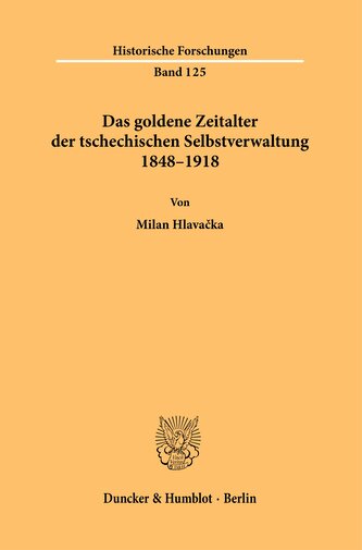 Das goldene Zeitalter der tschechischen Selbstverwaltung 1848-1918