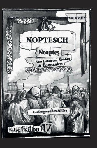 NOPTESCH - Noapte  Vom Leben und Sterben in Rumänien
