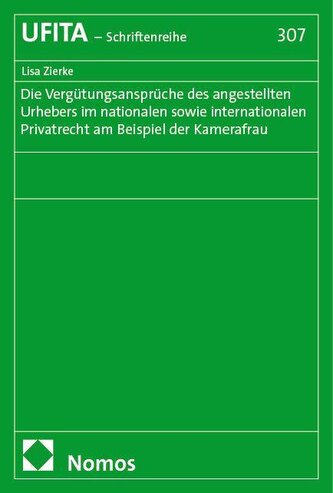 Die Vergütungsansprüche des angestellten Urhebers im nationalen sowie internationalen Privatrecht am Beispiel der Kamerafrau