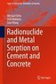 Radionuclide and metal sorption on cement and concrete