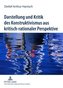 Darstellung und Kritik des Konstruktivismus aus kritisch-rationaler Perspektive