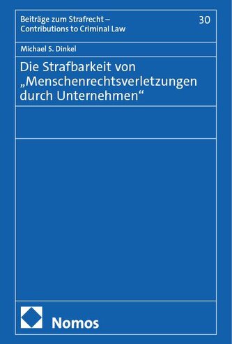 Die Strafbarkeit von Menschenrechtsverletzungen durch Unternehmen
