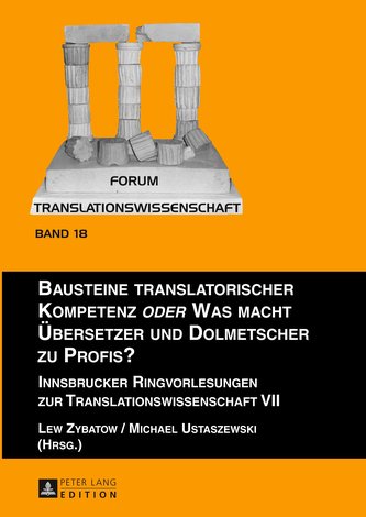 Bausteine translatorischer Kompetenz oder Was macht Übersetzer und Dolmetscher zu Profis?