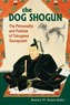 The Dog Shogun: The Personality and Policies of Tokugawa Tsunayoshi