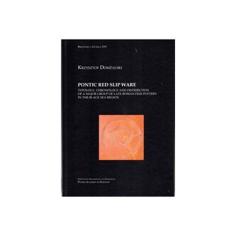 Pontic Red Slip Ware typology chronology and distribution of a major group of late roman fine pottery in the black sea region