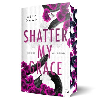 Shatter My Grace: Sündige Verführung (Dark Romance)