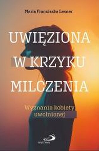 Uwięziona w krzyku milczenia Uwięziona w krzyku milczenia