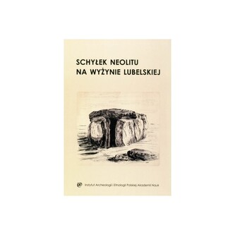 Schyłek neolitu na Wyżynie Lubelskiej Schyłek neolitu na Wyżynie Lubelskiej