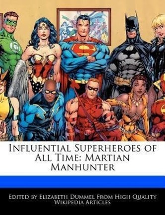 Influential Superheroes of All Time: Martian Manhunter
