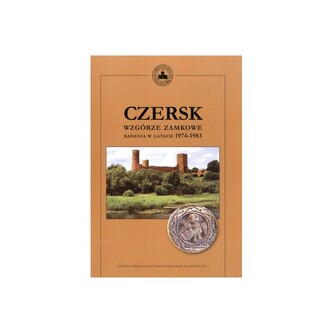Czersk. Wzgórze zamkowe - badania w latach 1974-1983