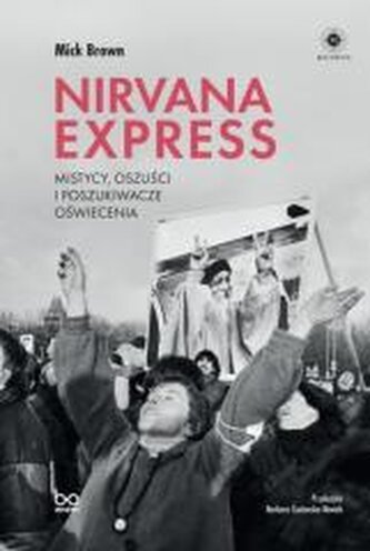 Nirvana Express. Mistycy, oszuści i poszukiwacze oświecenia