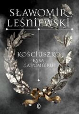 Kościuszko. Rysa na pomniku? wyd. 2025 Kościuszko. Rysa na pomniku? wyd. 2025