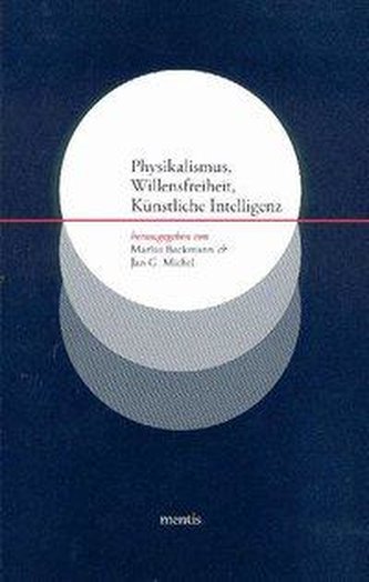 Physikalismus, Willensfreiheit, Künstliche Intelligenz
