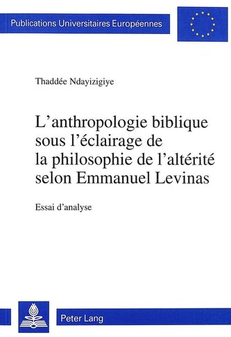 L'anthropologie biblique sous l'éclairage de la philosophie de l'altérité selon Emmanuel Levinas