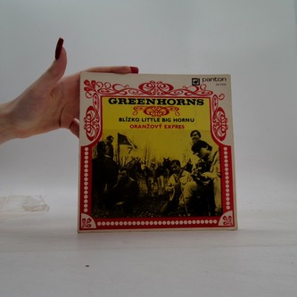 Greenhorns - Blízko little big hornu / Oranžový expres