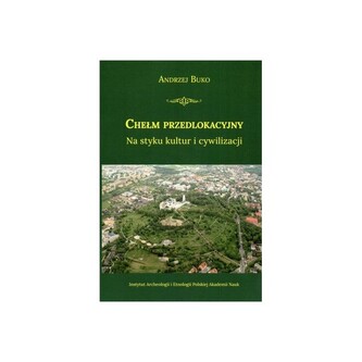 Chełm przedlokacyjny Na styku kultur i cywilizacji