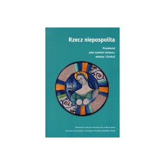 Rzecz niepospolita Przedmiot jako symbol statusu władzy i funkcji