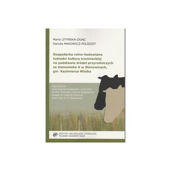 Gospodarka rolno-hodowlana ludności trzcinieckiej na podstawie źródeł przyrodniczych ze stanowiska G w Słonowicach