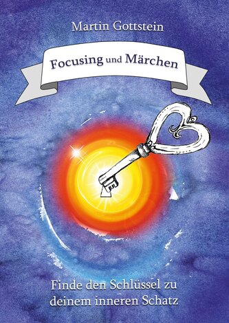 Focusing und Märchen Focusing und Märchen