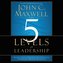 The 5 Levels of Leadership: Proven Steps to Maximize Your Potential
