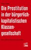 Die Prostitution in der gegenwärtigen bürgerlich-kapitalistischen Klassengesellschaft