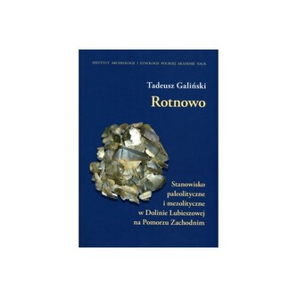 Rotnowo. Stanowisko paleolityczne i mezolityczne w Dolinie Lubieszowej na Pomorzu Zachodnim