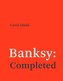 Banksy: Completed