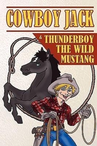 Cowboy Jack & Thunderboy the Wild Mustang