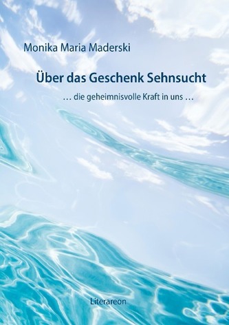 Über das Geschenk Sehnsucht