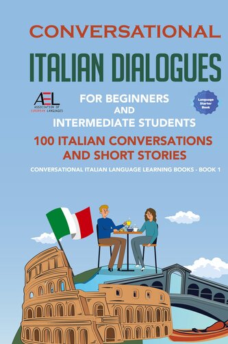 Conversational Italian Dialogues For Beginners and Intermediate Students