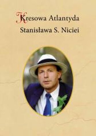Kresowa Atlantyda Stanisława S. Niciei